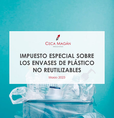 Guía CECA MAGÁN Abogados sobre impuesto especial sobre los envases de plástico no reutilizables