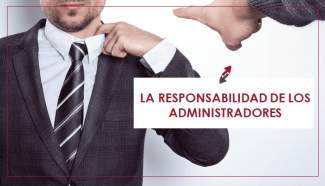 En qué supuestos un administrador o consejero puede incurrir en responsabilidad