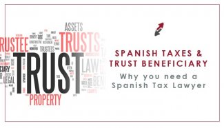 Trust beneficiary and spanish resident? Five reasons why you need a spanish tax lawyer