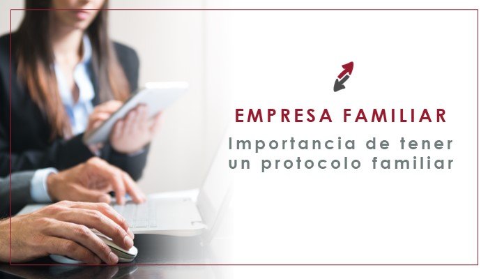La importancia del protocolo familiar en las empresas familiares