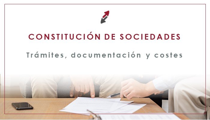 Constitución de sociedades: trámites, documentación y costes