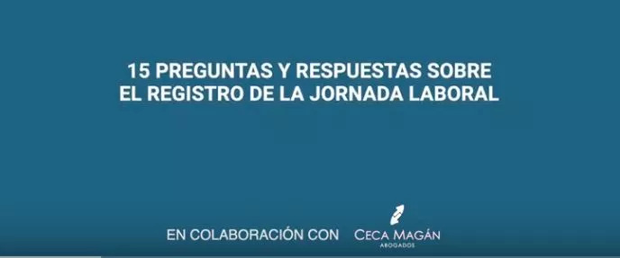 VIDEO: 15 preguntas y respuestas sobre el registro de la jornada laboral