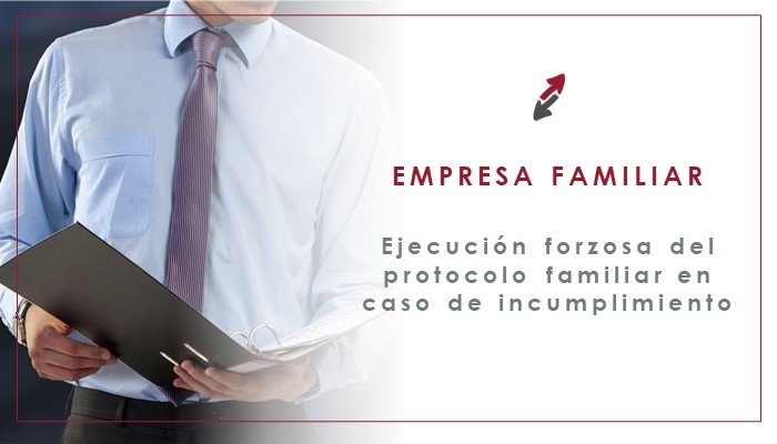 Incumplimiento del protocolo familiar y su ejecución forzosa