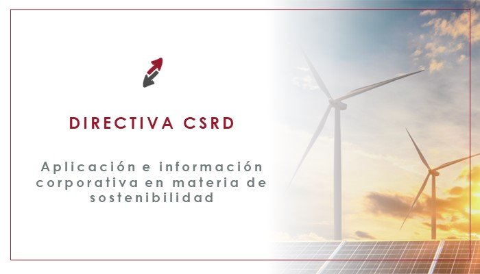 Directiva CSRD aplicación e información corporativa sobre sostenibilidad