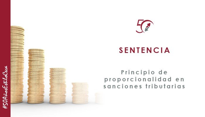 Sentencias sobre el principio de proporcionalidad en la imposición de sanciones tributarias, CECA MAGÁN Abogados