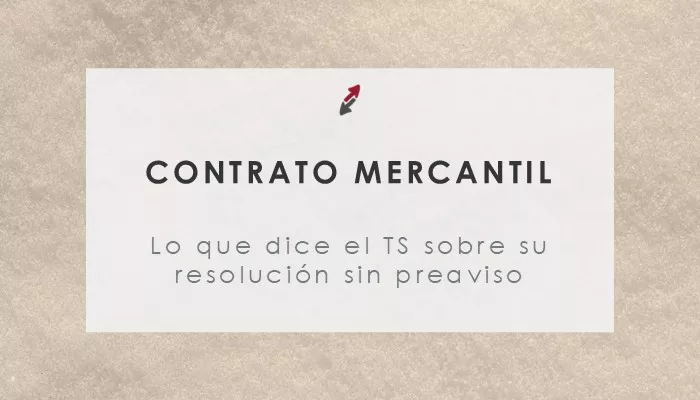 ¿Es válido resolver un contrato mercantil sin preaviso? Análisis de CECA MAGÁN Abogados de la respuesta del Tribunal Supremo