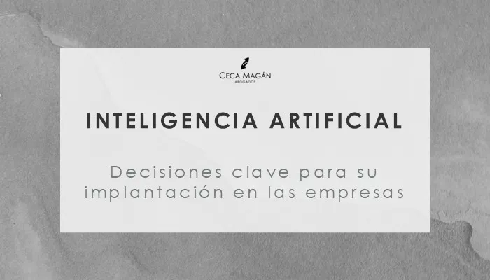 Decisiones clave para la implantación de la IA en las empresas por CECA MAGÁN Abogados