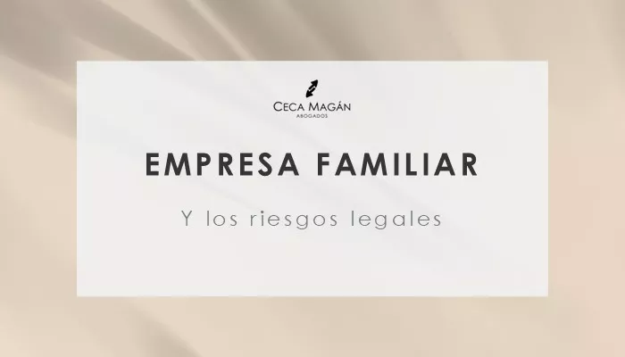 Riesgos legales en la gestión de empresas familiares por CECA MAGÁN Abogados