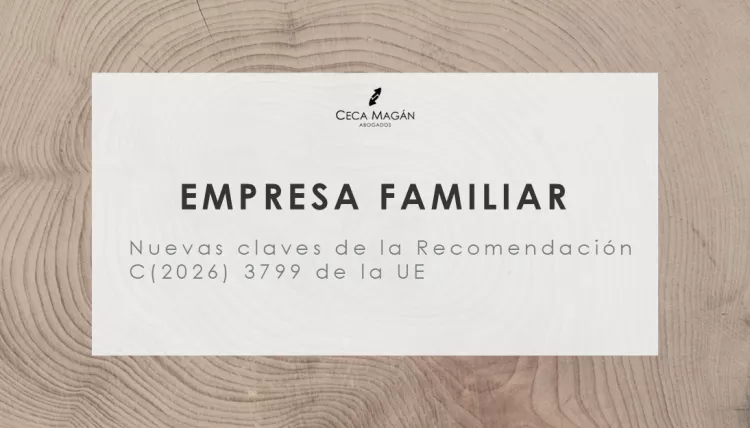 Qué cambia para las empresas familiares con la Recomendación C(2026) 3799 de la Unión Europea por CECA MAGÁN Abogados