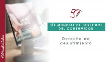 Día Mundial de Derechos del Consumidor: el derecho de desistimiento, CECA MAGÁN Abogados