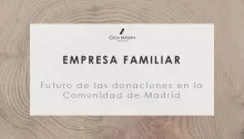 El futuro de las donaciones en la Comunidad de Madrid y tributación del donante, por CECA MAGÁN Abogados
