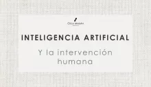 ¿La intervención humana es suficiente? Supervisión humana vs. inteligencia artificial por CECA MAGÁN Abogados